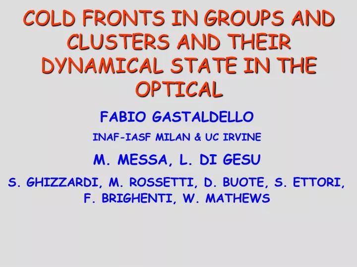 cold fronts in groups and clusters and their dynamical state in the optical