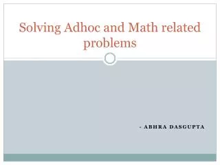 Solving Adhoc and Math related problems