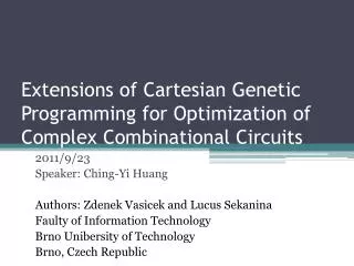 Extensions of Cartesian Genetic Programming for Optimization of Complex Combinational Circuits