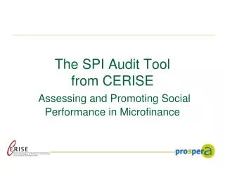 The SPI Audit Tool from CERISE Assessing and Promoting Social Performance in Microfinance