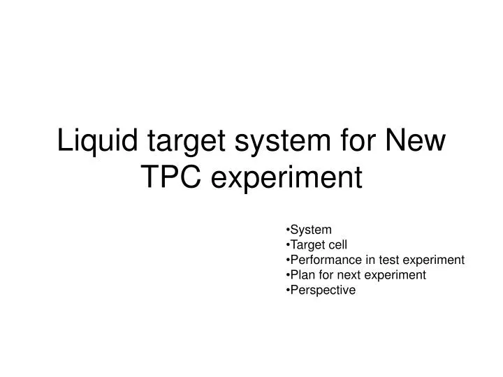 liquid target system for new tpc experiment