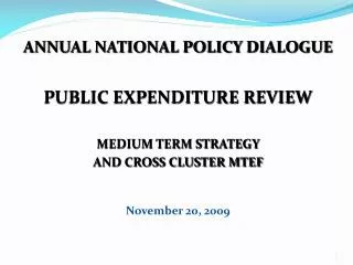 ANNUAL NATIONAL POLICY DIALOGUE PUBLIC EXPENDITURE REVIEW MEDIUM TERM STRATEGY
