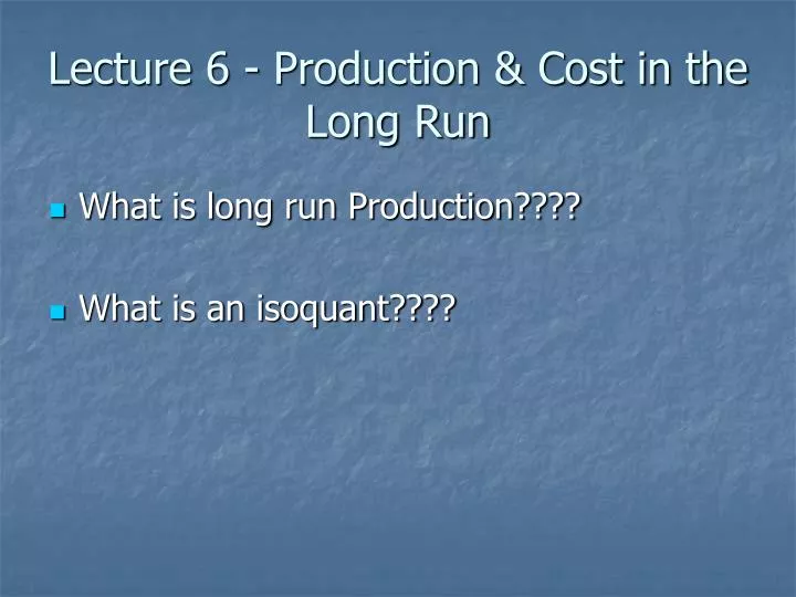 lecture 6 production cost in the long run