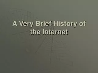 A Very Brief History of the Internet