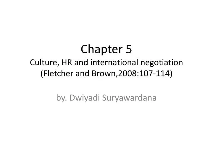 chapter 5 culture hr and international negotiation fletcher and brown 2008 107 114