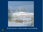 Kulturminner, kulturmiljøer og landskap - slide 1