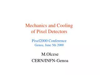 Mechanics and Cooling of Pixel Detectors Pixel2000 Conference Genoa, June 5th 2000