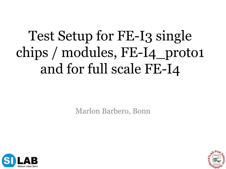 test setup for fe i3 single chips modules fe i4 proto1 and for full scale fe i4