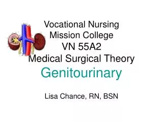Vocational Nursing Mission College VN 55A2 Medical Surgical Theory Genitourinary