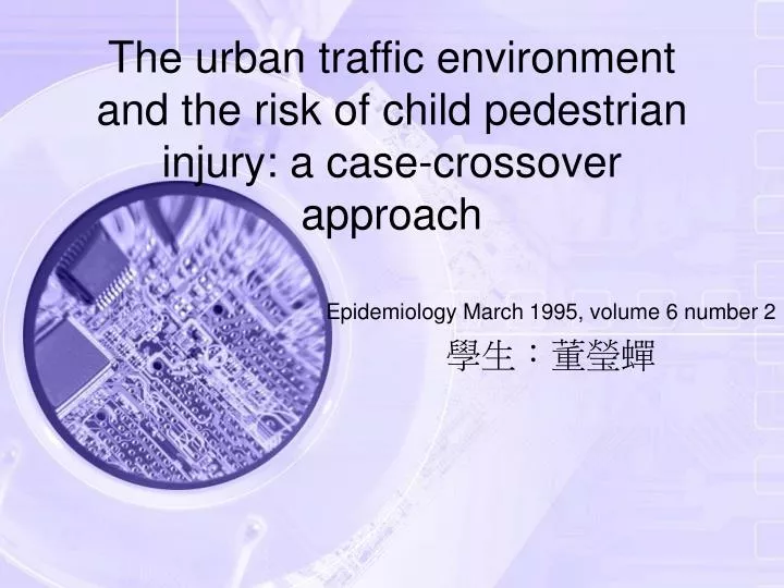 the urban traffic environment and the risk of child pedestrian injury a case crossover approach