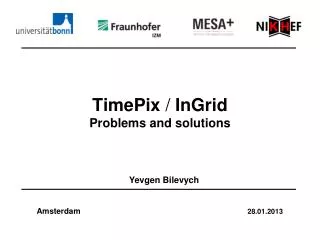 TimePix / InGrid Problems and solutions