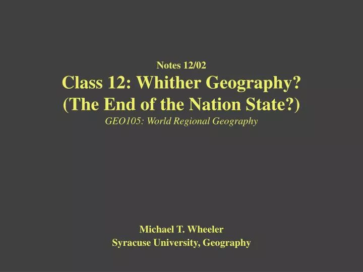 notes 12 02 class 12 whither geography the end of the nation state geo105 world regional geography