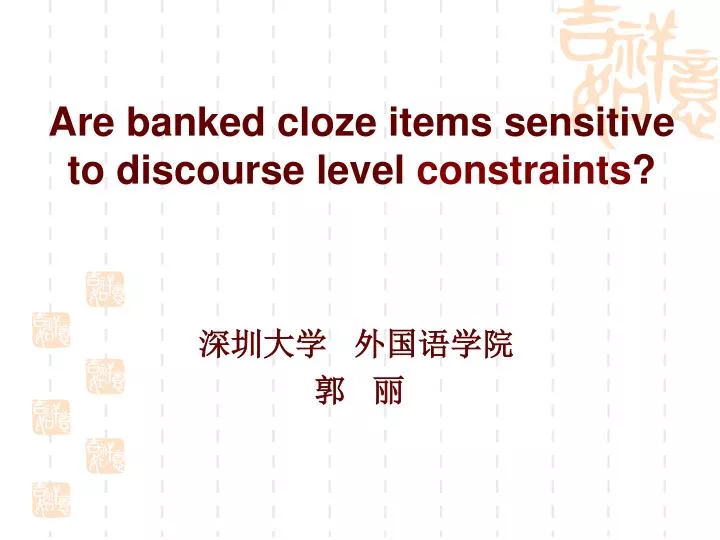 are banked cloze items sensitive to discourse level constraints