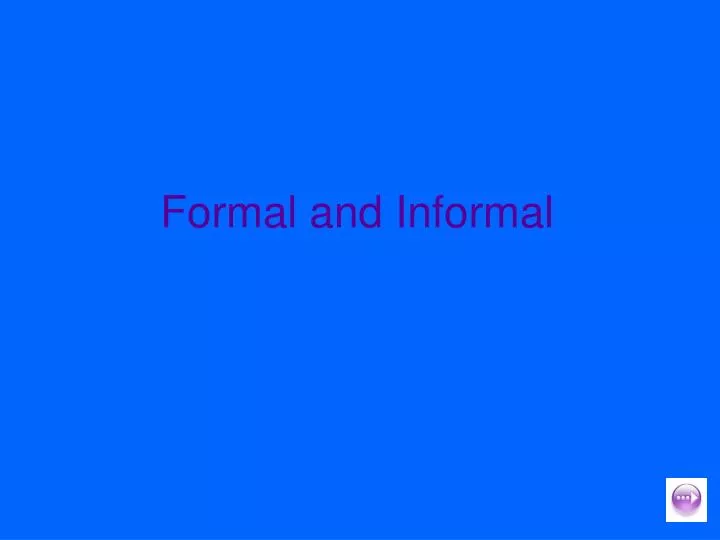 formal and informal