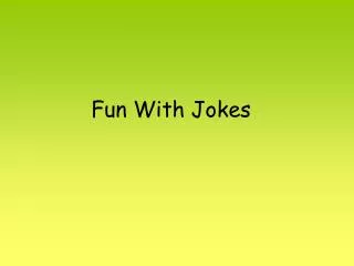 Fun With Jokes