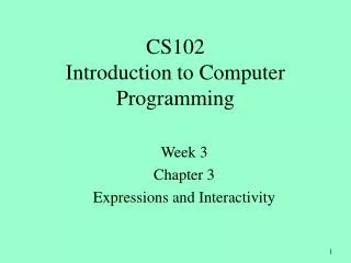 CS102 Introduction to Computer Programming