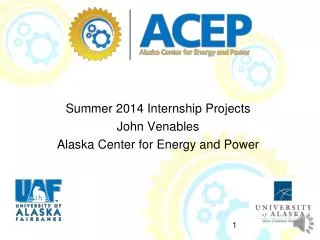 Summer 2014 Internship Projects John Venables Alaska Center for Energy and Power
