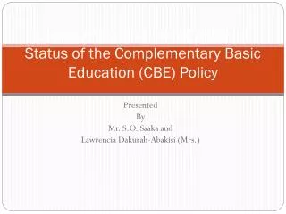 Status of the Implementation of Status of the Complementary Basic Education (CBE) Policy