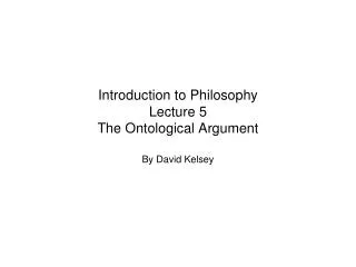 Introduction to Philosophy Lecture 5 The Ontological Argument
