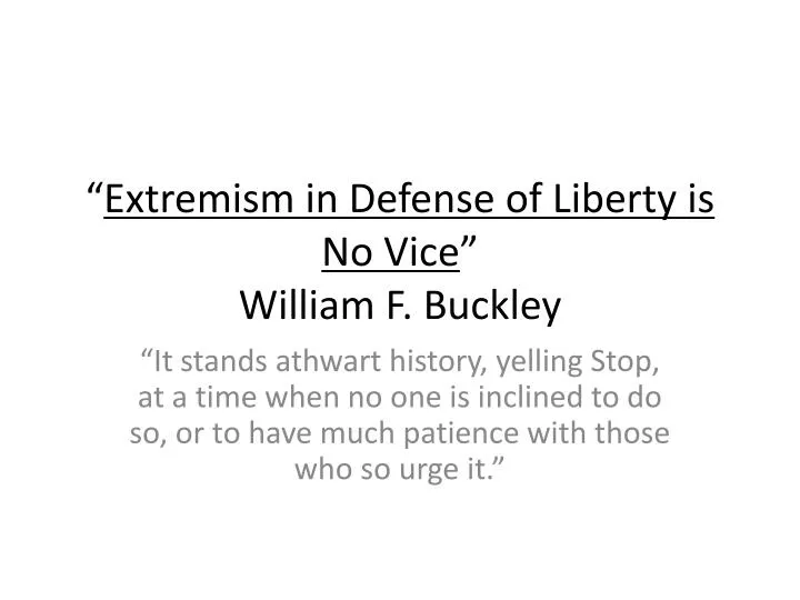 extremism in defense of liberty is no vice william f buckley