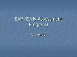 EAP (Early Assessment Program)