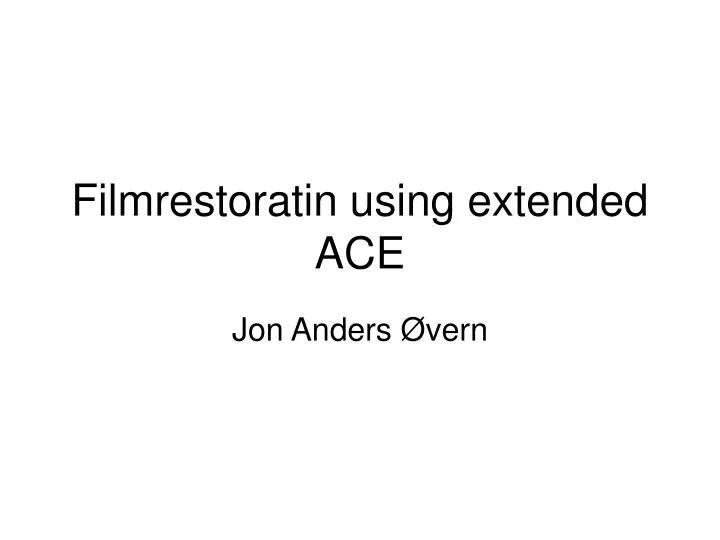 filmrestoratin using extended ace