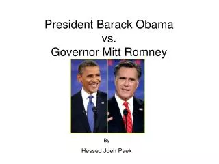 President Barack Obama vs. Governor Mitt Romney