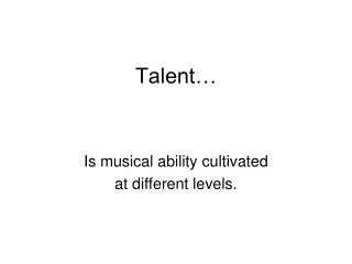 Talent…