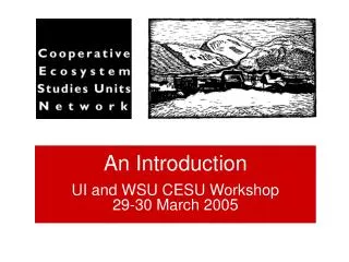 An Introduction UI and WSU CESU Workshop 29-30 March 2005