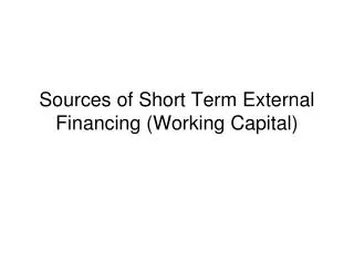 Sources of Short Term External Financing (Working Capital)