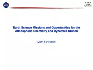 Earth Science Missions and Opportunities for the Atmospheric Chemistry and Dynamics Branch