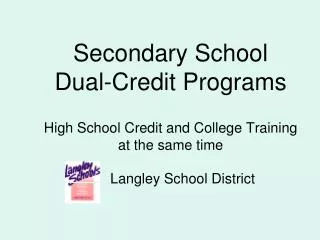 Secondary School Dual-Credit Programs High School Credit and College Training at the same time