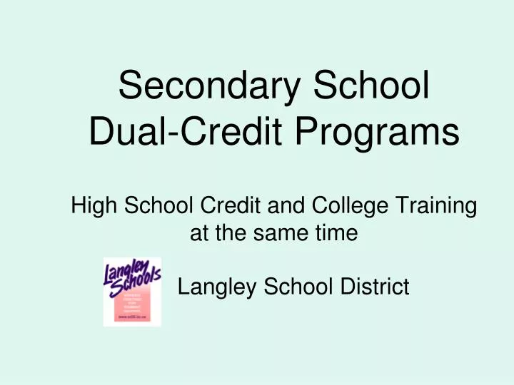 secondary school dual credit programs high school credit and college training at the same time