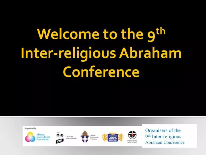 welcome to the 9 th inter religious abraham conference