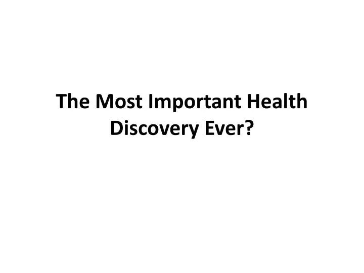 the most important health discovery ever