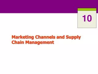 Marketing Channels and Supply Chain Management