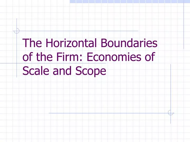 the horizontal boundaries of the firm economies of scale and scope