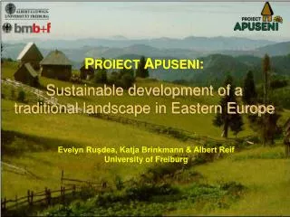 P ROIECT A PUSENI : Sustainable development of a traditional landscape in E astern Europe