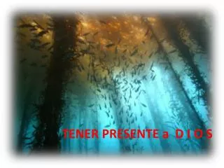 tener presente a d i o s