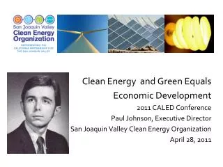 Clean Energy and Green Equals Economic Development 2011 CALED Conference