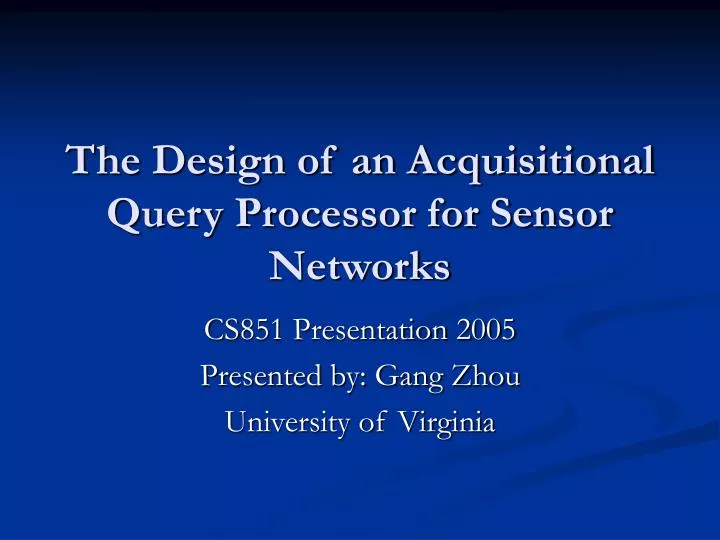 the design of an acquisitional query processor for sensor networks