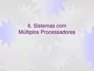 6 sistemas com m ltiplos processadores
