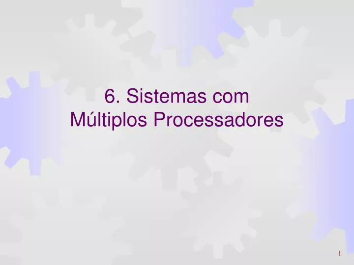 6 sistemas com m ltiplos processadores