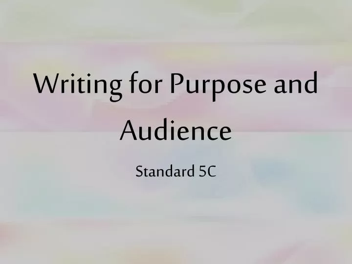 writing for purpose and audience