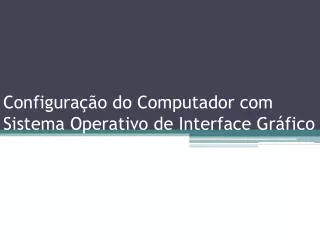 configura o do computador com sistema operativo de interface gr fico