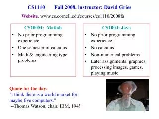 CS1110 Fall 2008. Instructor: David Gries