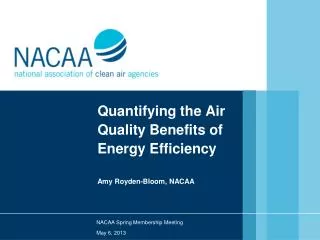 Quantifying the Air Quality Benefits of Energy Efficiency Amy Royden-Bloom, NACAA