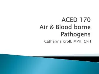 ACED 170 Air &amp; Blood borne Pathogens