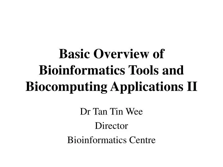 basic overview of bioinformatics tools and biocomputing applications ii