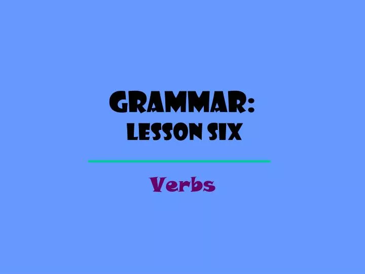grammar lesson six